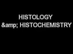HISTOLOGY & HISTOCHEMISTRY