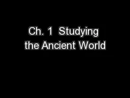 Ch. 1  Studying the Ancient World