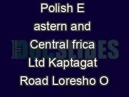 AREFREE  Polish E astern and Central frica Ltd Kaptagat Road Loresho O