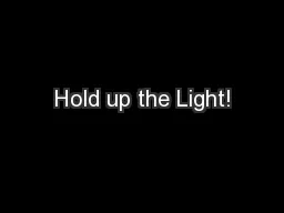 Hold up the Light!