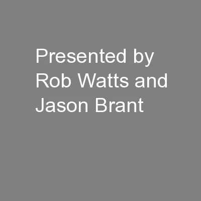 Presented by Rob Watts and Jason Brant