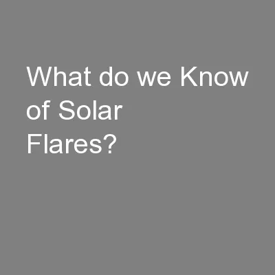 What do we Know of Solar Flares?