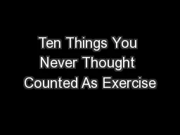 Ten Things You Never Thought Counted As Exercise