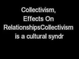 Collectivism, Effects On RelationshipsCollectivism is a cultural syndr