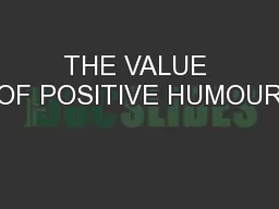 THE VALUE OF POSITIVE HUMOUR
