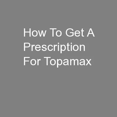 How To Get A Prescription For Topamax