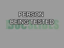 PERSON BEING TESTED