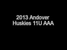 2013 Andover Huskies 11U AAA