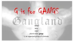 G is for GANGS