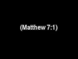 (Matthew 7:1)