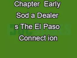Chapter  Early Sod a Dealer s The El Paso Connect ion