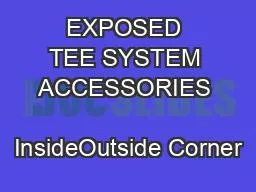 EXPOSED TEE SYSTEM ACCESSORIES   InsideOutside Corner
