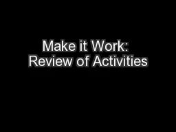 Make it Work: Review of Activities