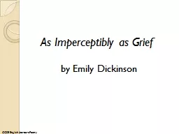 As Imperceptibly as Grief
