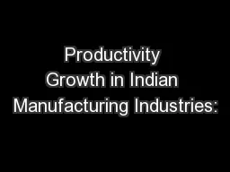 Productivity Growth in Indian Manufacturing Industries: