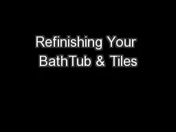 Refinishing Your BathTub & Tiles