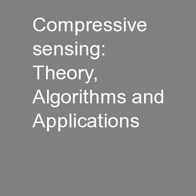 Compressive sensing: Theory, Algorithms and Applications