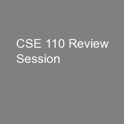 CSE 110 Review Session