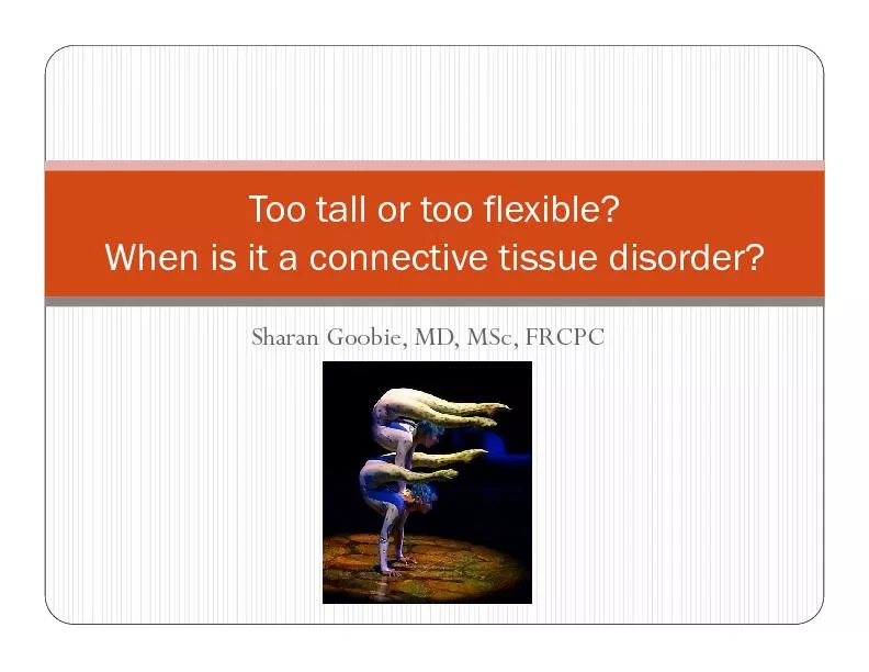 Sharan Goobie, MD, MSc, FRCPCToo tall or too flexible?  When is it a c