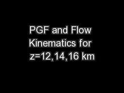 PGF and Flow Kinematics for z=12,14,16 km