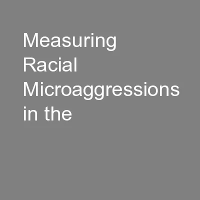Measuring Racial Microaggressions in the
