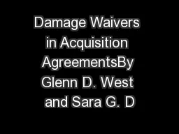 Damage Waivers in Acquisition AgreementsBy Glenn D. West and Sara G. D