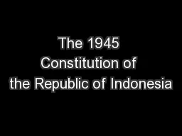 The 1945 Constitution of the Republic of Indonesia
