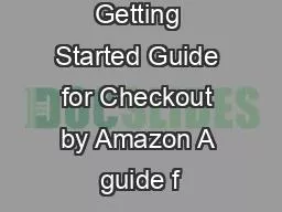 Getting Started Guide for Checkout by Amazon A guide f