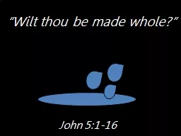 “Wilt thou be made whole?”