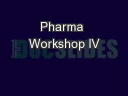 Pharma Workshop IV