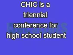 CHIC is a triennial conference for high school student