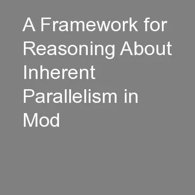 A Framework for Reasoning About Inherent Parallelism in Mod