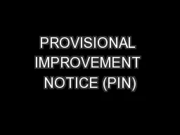 PROVISIONAL IMPROVEMENT NOTICE (PIN)