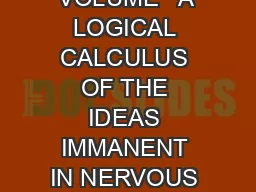 BULLETIN OF MATHEMATICAL BIOPHYSICS VOLUME   A LOGICAL CALCULUS OF THE IDEAS IMMANENT IN NERVOUS ACTIVITY WARREN S