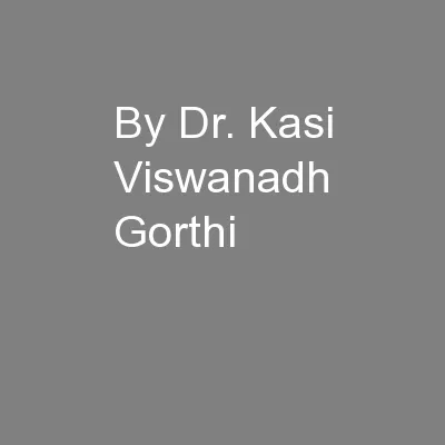 By Dr. Kasi Viswanadh Gorthi