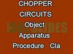DC CHOPPER CIRCUITS Object  Apparatus  Procedure   Cla