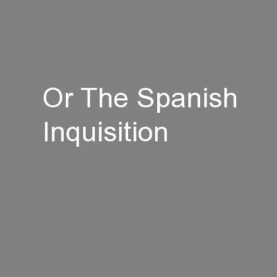 Or The Spanish Inquisition