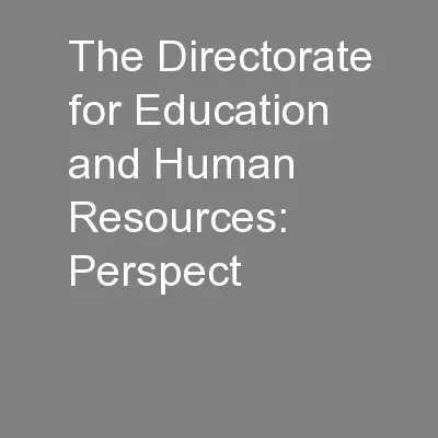 The Directorate for Education and Human Resources: Perspect