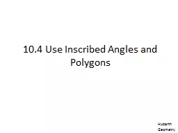 10.4 Use Inscribed Angles and Polygons