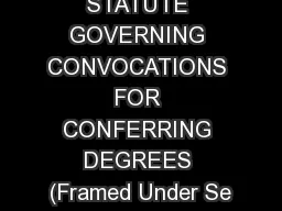 STATUTE GOVERNING CONVOCATIONS FOR CONFERRING DEGREES (Framed Under Se