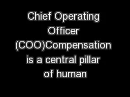 Chief Operating Officer (COO)Compensation is a central pillar of human