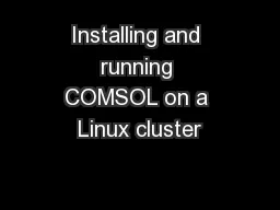 Installing and running COMSOL on a Linux cluster