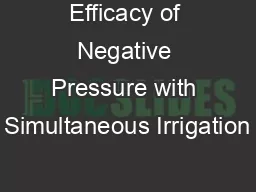 Efficacy of Negative Pressure with Simultaneous Irrigation