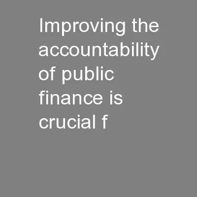 Improving the accountability of public finance is crucial f