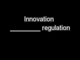 Innovation ________ regulation