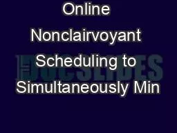 Online Nonclairvoyant Scheduling to Simultaneously Min