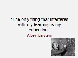 “The only thing that interferes with my learning is my ed