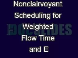 Nonclairvoyant Scheduling for Weighted Flow Time and E