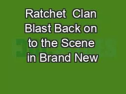 Ratchet  Clan Blast Back on to the Scene in Brand New