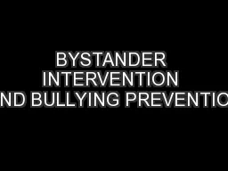 BYSTANDER INTERVENTION AND BULLYING PREVENTION